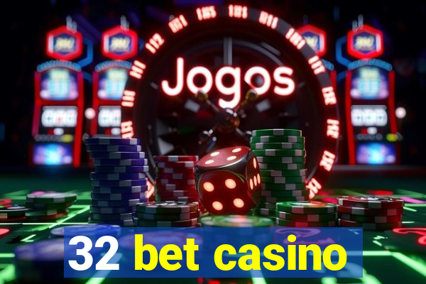 32 bet casino